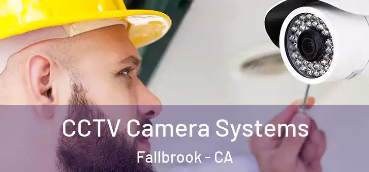 CCTV Camera Systems Fallbrook - CA
