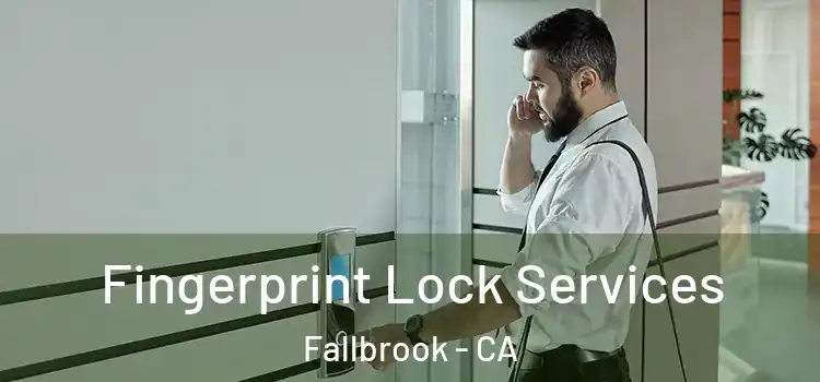 Fingerprint Lock Services Fallbrook - CA