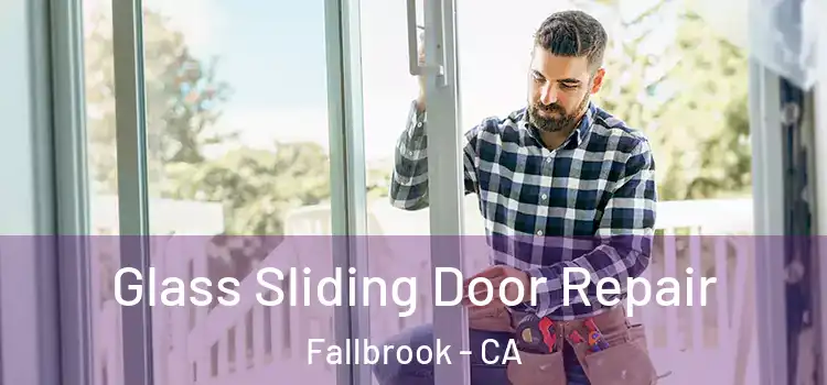Glass Sliding Door Repair Fallbrook - CA