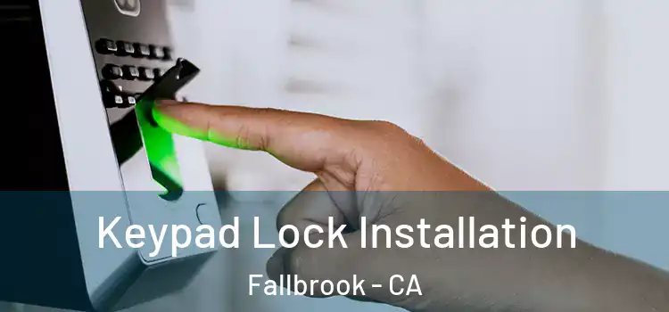 Keypad Lock Installation Fallbrook - CA
