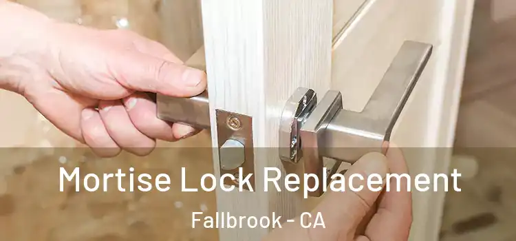 Mortise Lock Replacement Fallbrook - CA