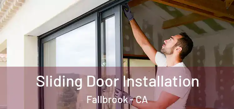 Sliding Door Installation Fallbrook - CA