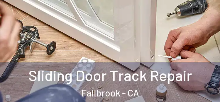 Sliding Door Track Repair Fallbrook - CA